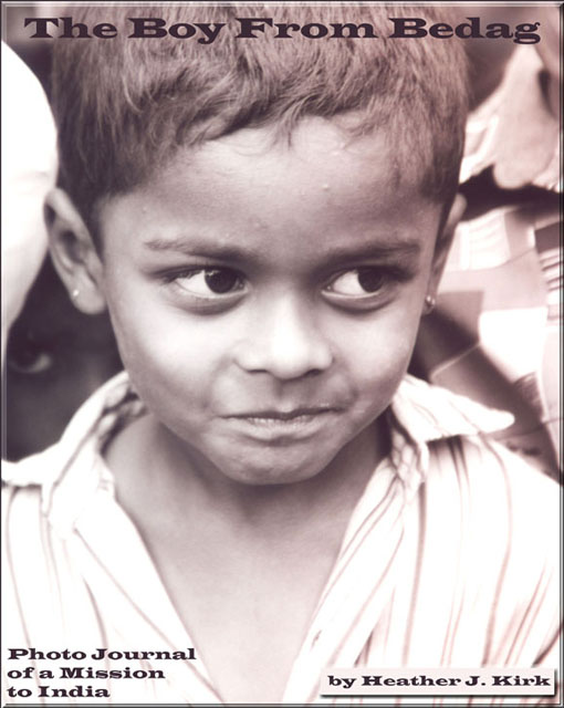 The Boy from Bedag: Photo Journal of a Mission to India by Heather J. Kirk-Front